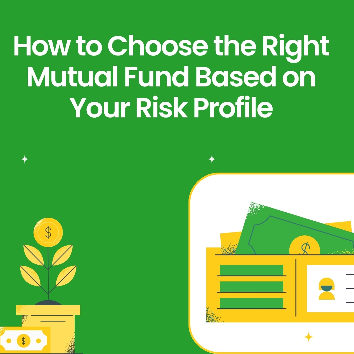 How to Choose the Right Mutual Fund Based on Your Risk Profile